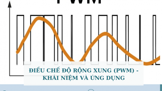 ĐIỀU CHẾ ĐỘ RỘNG XUNG (PWM) - KHÁI NIỆM VÀ ỨNG DỤNG